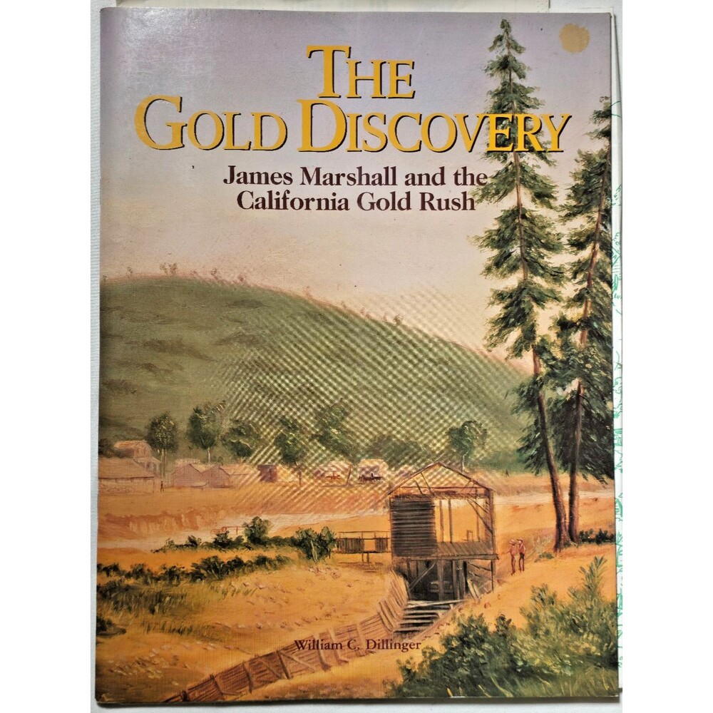 1990 The Gold Discovery James Marshall California Gold Rush WIlliam Dillinger